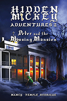 "HIDDEN MICKEY ADVENTURES 2: Peter and the Missing Mansion" the second novel in the Hidden Mickey Adventures series. Action-adventure Fantasy Mysteries about Walt Disney and Disneyland