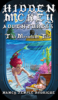 "HIDDEN MICKEY ADVENTURES 3: The Mermaid's Tale" the 3rd novel in the Hidden Mickey Adventures series. Action-adventure Fantasy Mysteries about Walt Disney and Disneyland