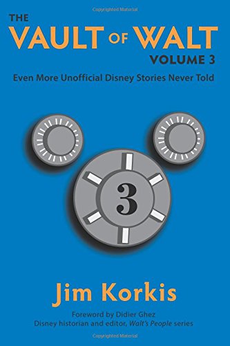 The Vault of Walt: Volume 3: Even More Unofficial Disney Stories Never Told